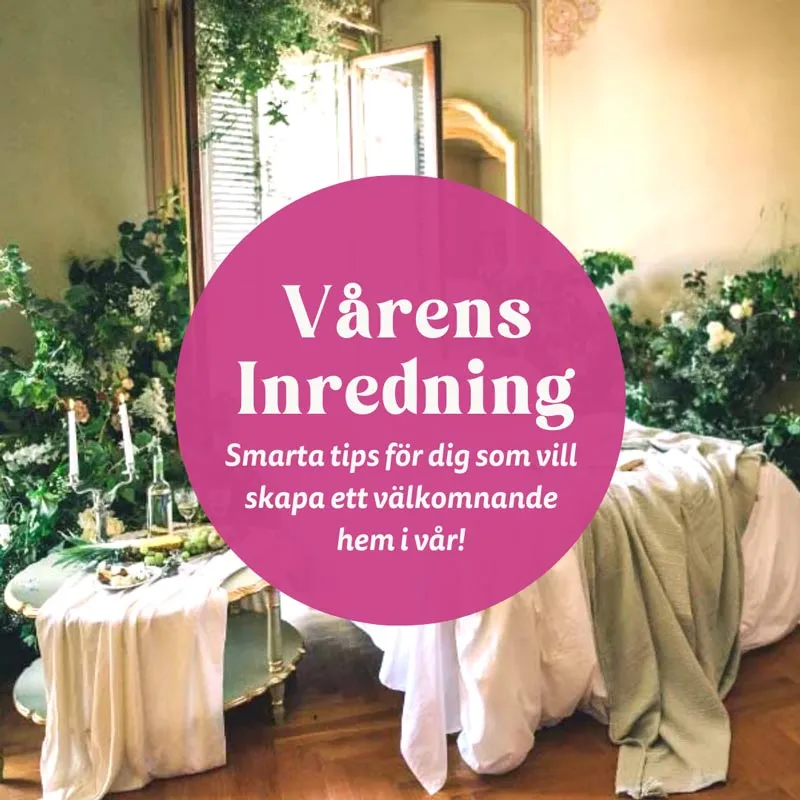 Mina 8 bästa inredningstips för våren