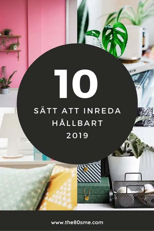 10 tips för att inreda hållbart 2019